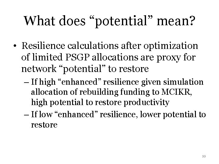 What does “potential” mean? • Resilience calculations after optimization of limited PSGP allocations are