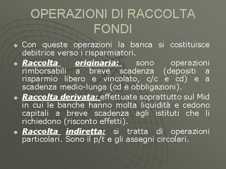 OPERAZIONI DI RACCOLTA FONDI u u Con queste operazioni la banca si costituisce debitrice