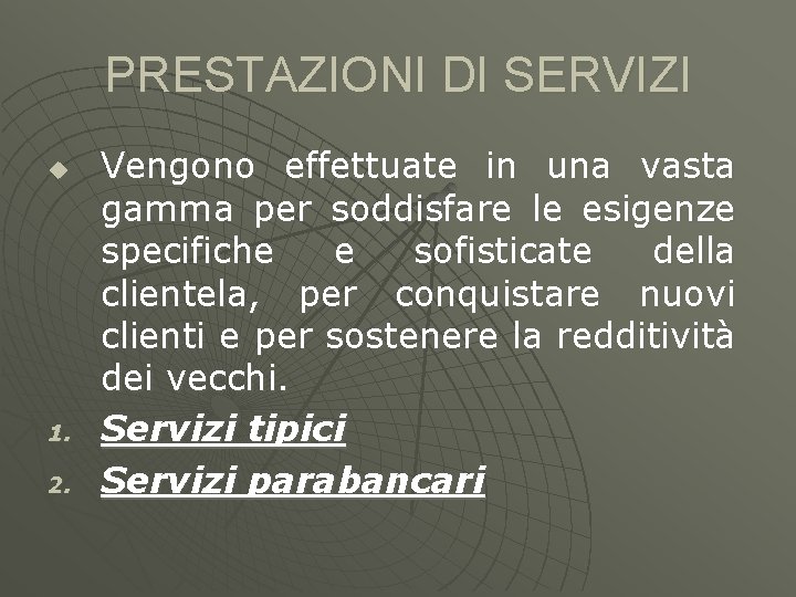 PRESTAZIONI DI SERVIZI u 1. 2. Vengono effettuate in una vasta gamma per soddisfare