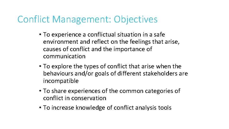 Conflict Management: Objectives • To experience a conflictual situation in a safe environment and