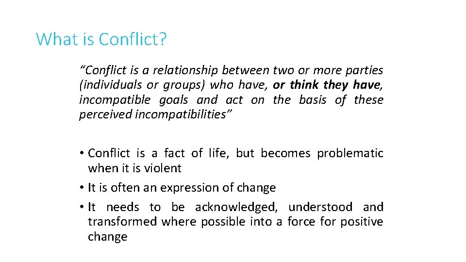 What is Conflict? “Conflict is a relationship between two or more parties (individuals or