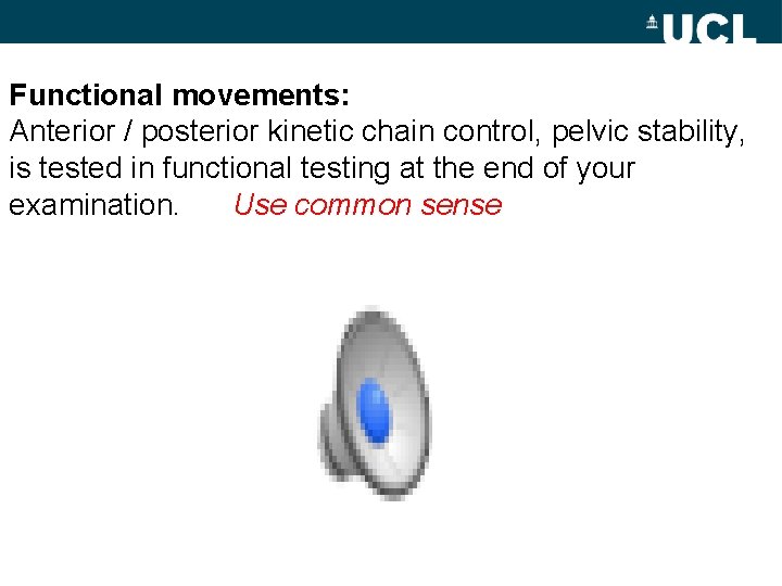 Functional movements: Anterior / posterior kinetic chain control, pelvic stability, is tested in functional