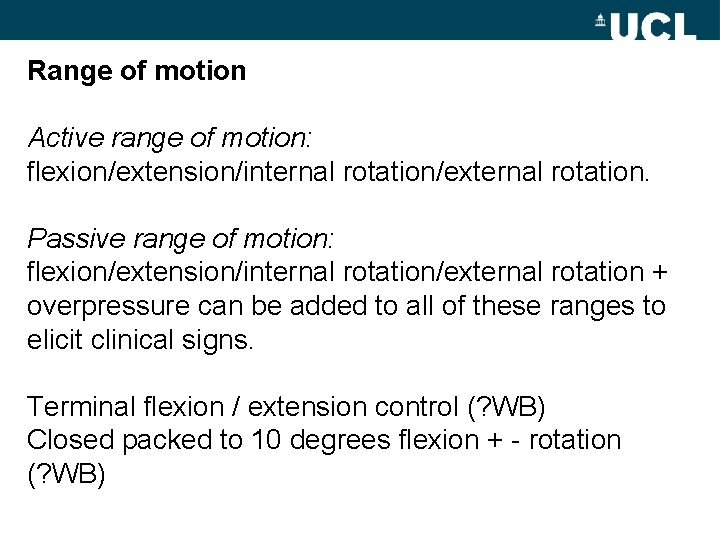 Range of motion Active range of motion: flexion/extension/internal rotation/external rotation. Passive range of motion: