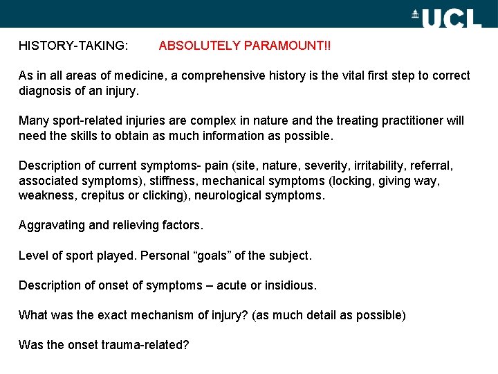 HISTORY-TAKING: ABSOLUTELY PARAMOUNT!! As in all areas of medicine, a comprehensive history is the