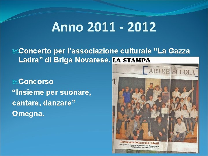 Anno 2011 ‐ 2012 Concerto per l’associazione culturale “La Gazza Ladra” di Briga Novarese.