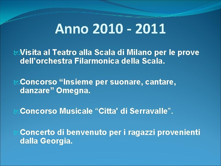 Anno 2010 ‐ 2011 Visita al Teatro alla Scala di Milano per le prove