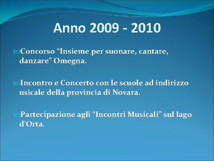 Anno 2009 ‐ 2010 Concorso “Insieme per suonare, cantare, danzare” Omegna. Incontro e Concerto
