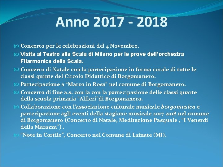 Anno 2017 ‐ 2018 Concerto per le celebrazioni del 4 Novembre. Visita al Teatro