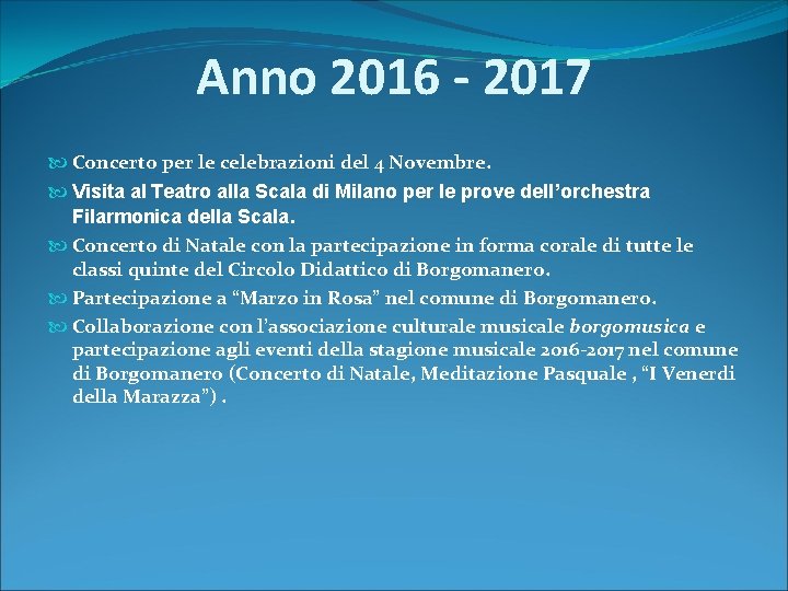 Anno 2016 ‐ 2017 Concerto per le celebrazioni del 4 Novembre. Visita al Teatro