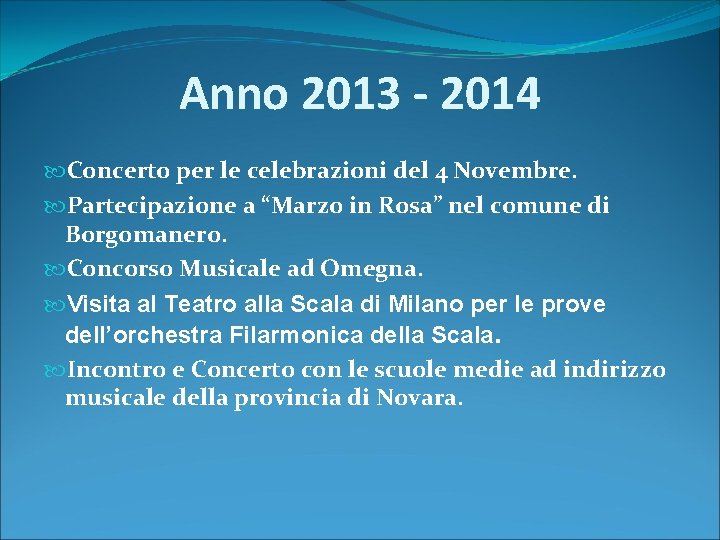 Anno 2013 ‐ 2014 Concerto per le celebrazioni del 4 Novembre. Partecipazione a “Marzo