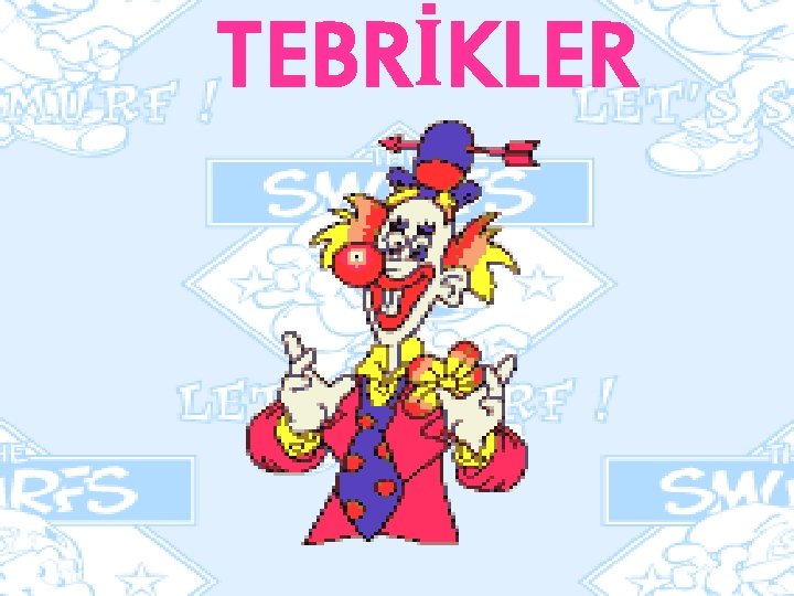 TEBRİKLER TEBRİKLER