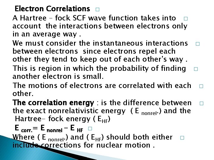 Electron Correlations � A Hartree – fock SCF wave function takes into � account