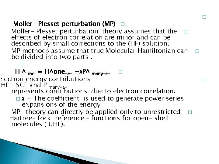 Moller- Plesset perturbation (MP) � Moller- Plesset perturbation theory assumes that the � effects