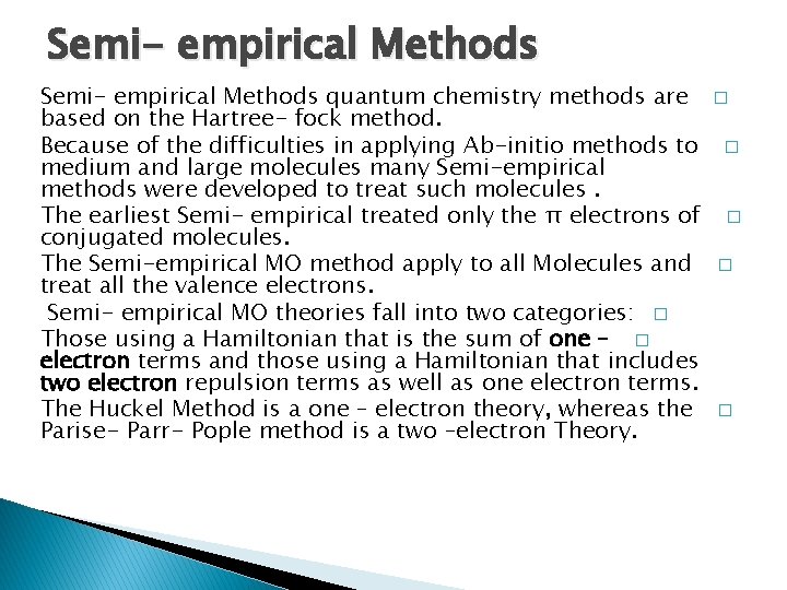 Semi- empirical Methods quantum chemistry methods are based on the Hartree- fock method. Because