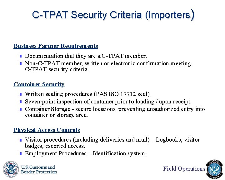 C-TPAT Security Criteria (Importers) Business Partner Requirements Documentation that they are a C-TPAT member.