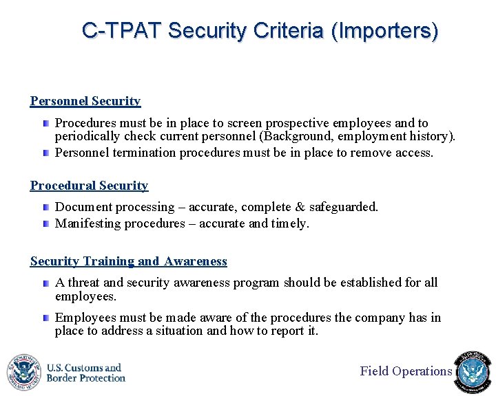 C-TPAT Security Criteria (Importers) Personnel Security Procedures must be in place to screen prospective