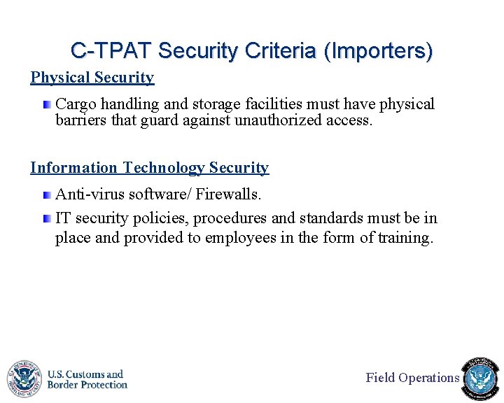 C-TPAT Security Criteria (Importers) Physical Security Cargo handling and storage facilities must have physical