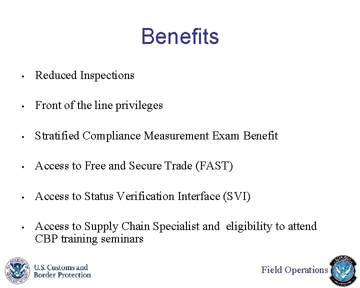 Benefits • Reduced Inspections • Front of the line privileges • Stratified Compliance Measurement