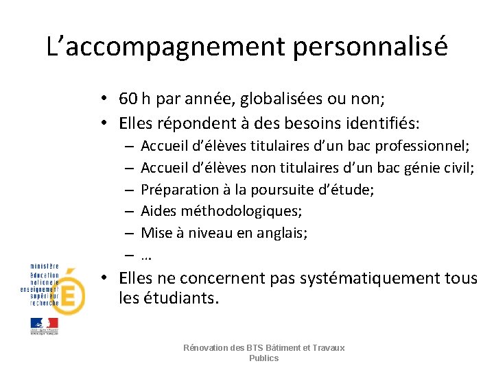 L’accompagnement personnalisé • 60 h par année, globalisées ou non; • Elles répondent à