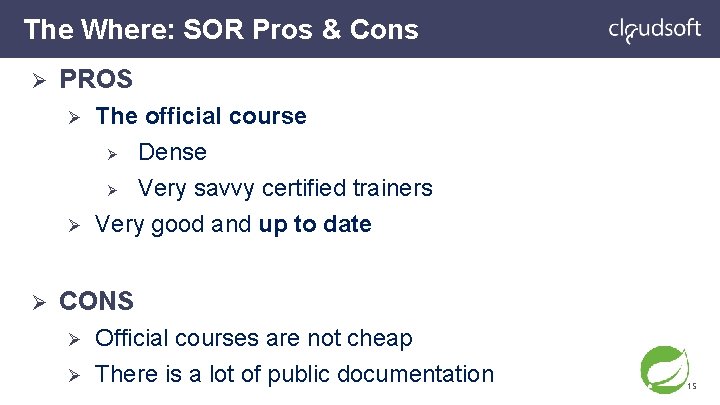 The Where: SOR Pros & Cons Ø PROS Ø Ø Ø The official course