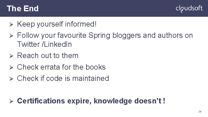 The End Ø Keep yourself informed! Ø Follow your favourite Spring bloggers and authors