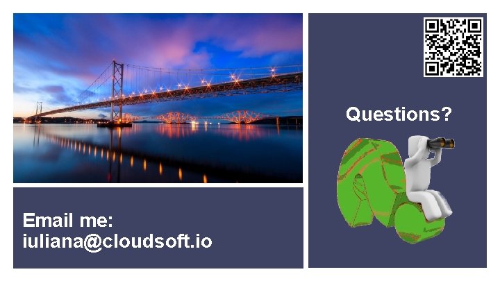 Questions? Email me: iuliana@cloudsoft. io 25 