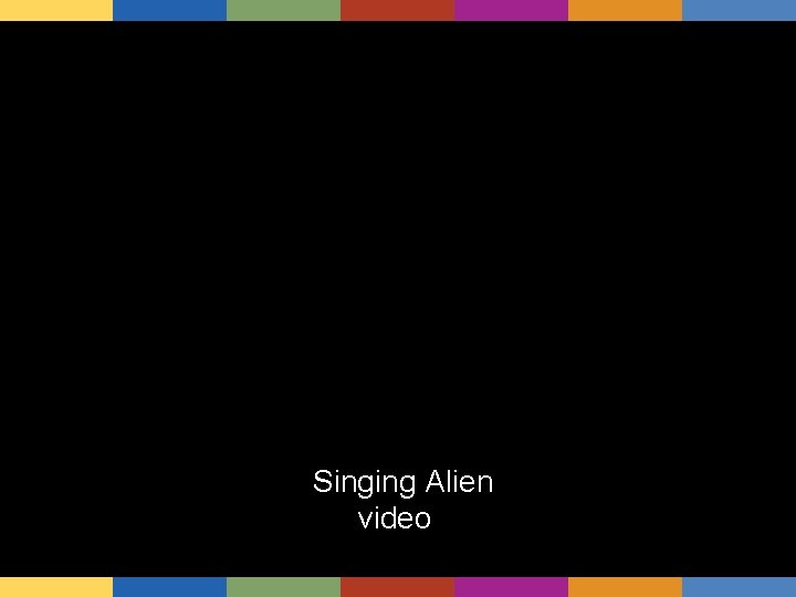 Singing Alien video 