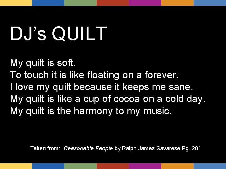 DJ’s QUILT My quilt is soft. To touch it is like floating on a