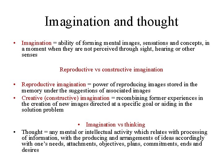Imagination and thought • Imagination = ability of forming mental images, sensations and concepts,