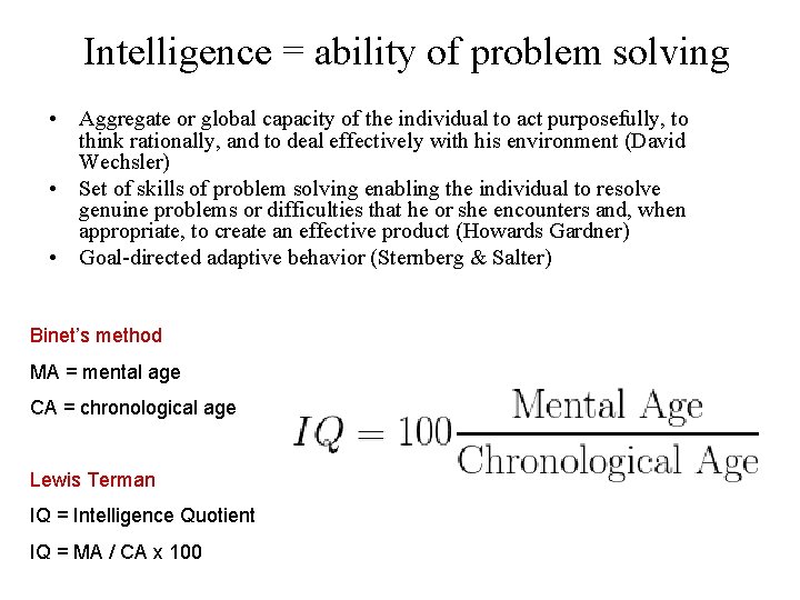Intelligence = ability of problem solving • Aggregate or global capacity of the individual