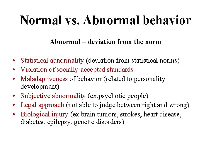 Normal vs. Abnormal behavior Abnormal = deviation from the norm • Statistical abnormality (deviation
