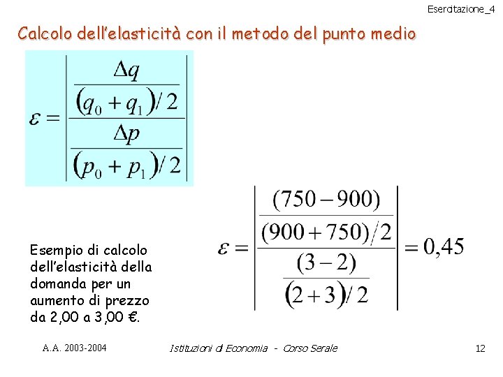 Esercitazione_4 Calcolo dell’elasticità con il metodo del punto medio Esempio di calcolo dell’elasticità della