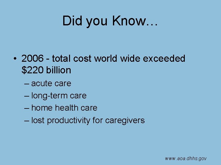 Did you Know… • 2006 - total cost world wide exceeded $220 billion –