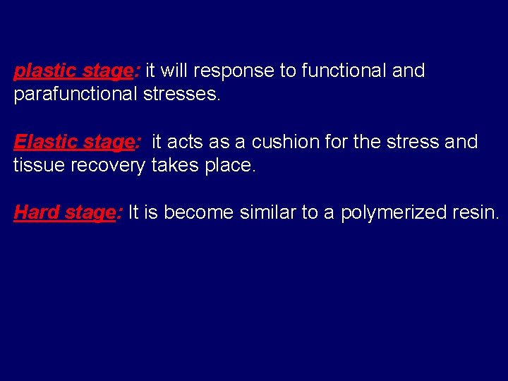 plastic stage: it will response to functional and parafunctional stresses. Elastic stage: it acts