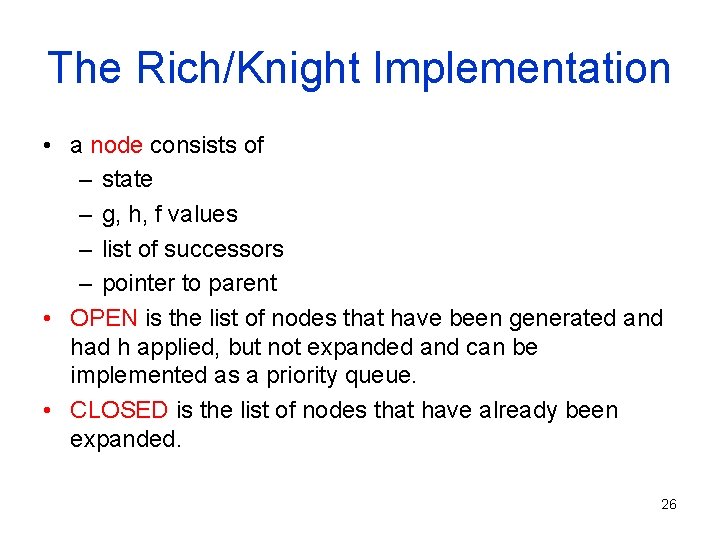 The Rich/Knight Implementation • a node consists of – state – g, h, f