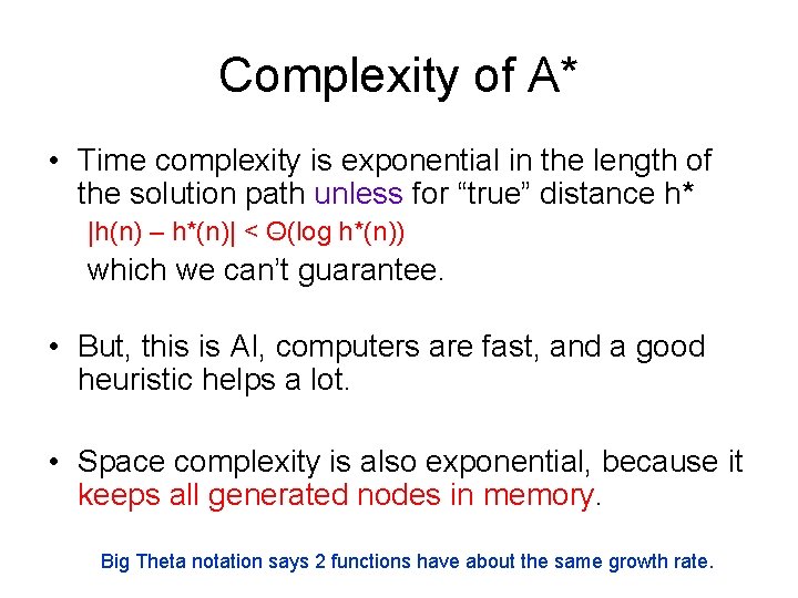 Complexity of A* • Time complexity is exponential in the length of the solution