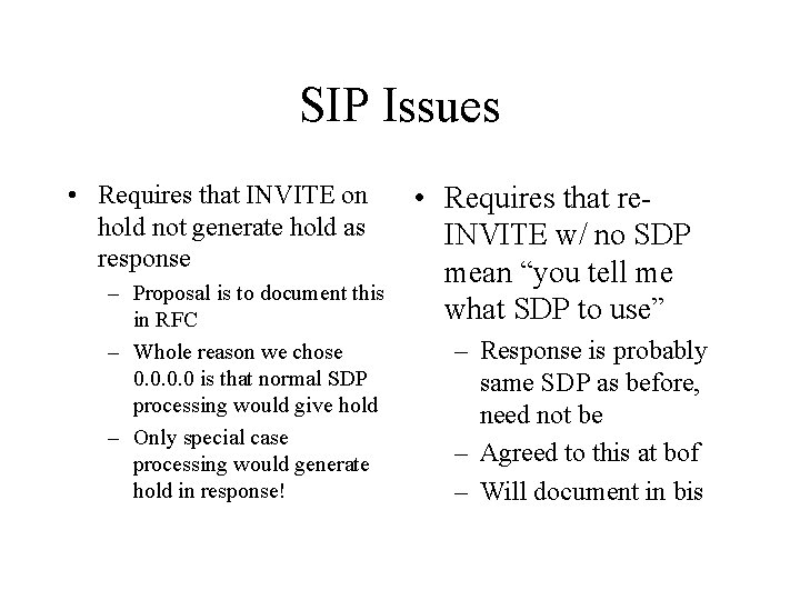 SIP Issues • Requires that INVITE on hold not generate hold as response –