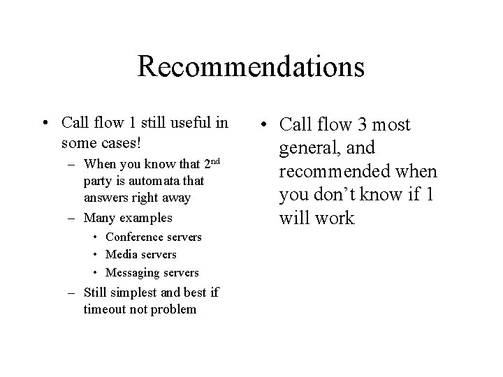 Recommendations • Call flow 1 still useful in some cases! – When you know