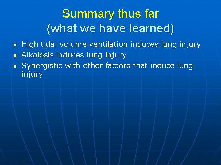 Summary thus far (what we have learned) n n n High tidal volume ventilation