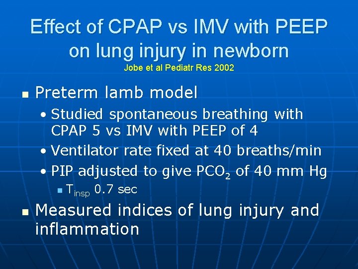 Effect of CPAP vs IMV with PEEP on lung injury in newborn Jobe et