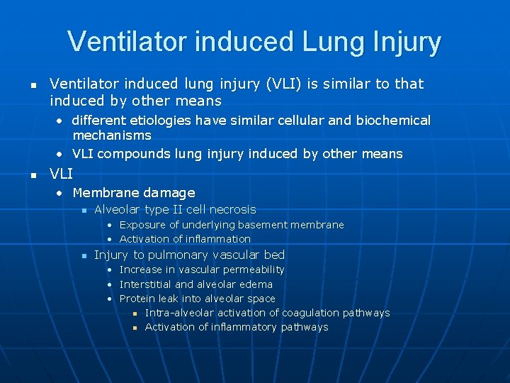 Ventilator induced Lung Injury n Ventilator induced lung injury (VLI) is similar to that