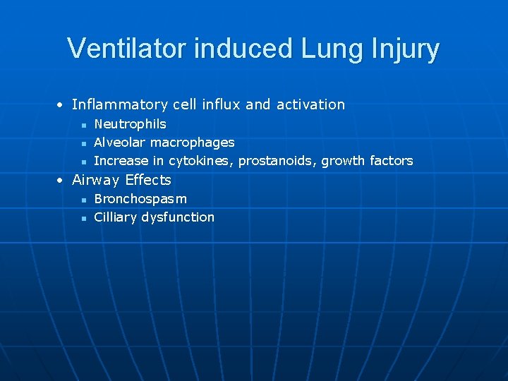 Ventilator induced Lung Injury • Inflammatory cell influx and activation n Neutrophils Alveolar macrophages