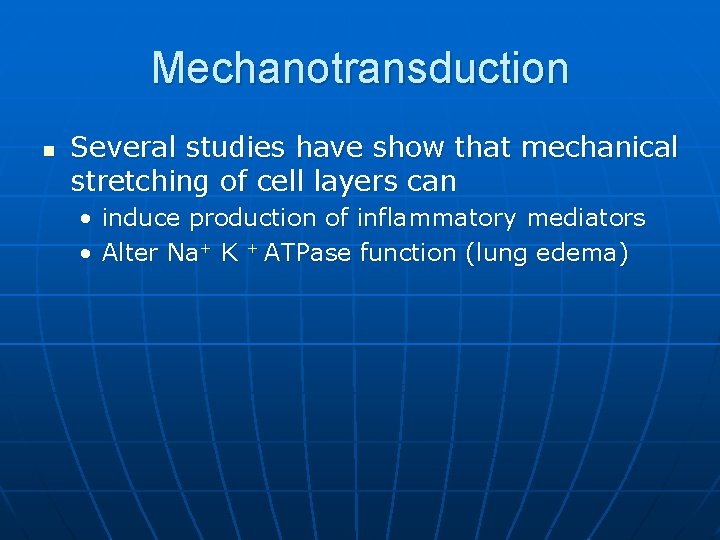 Mechanotransduction n Several studies have show that mechanical stretching of cell layers can •