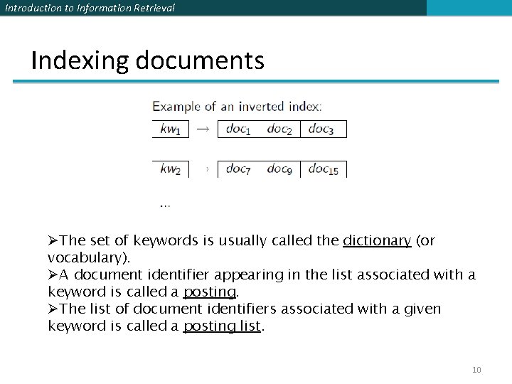 Introduction to Information Retrieval Indexing documents ØThe set of keywords is usually called the