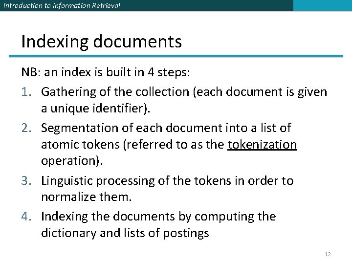 Introduction to Information Retrieval Indexing documents NB: an index is built in 4 steps: