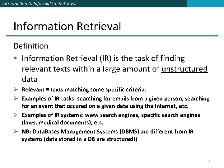Introduction to Information Retrieval Definition § Information Retrieval (IR) is the task of finding