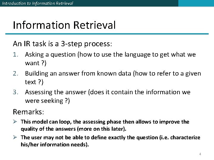 Introduction to Information Retrieval An IR task is a 3 -step process: 1. Asking