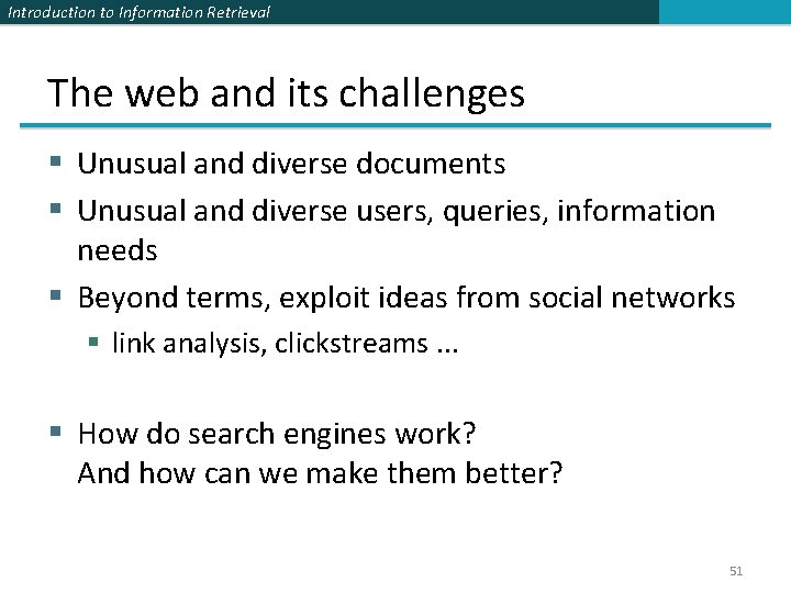 Introduction to Information Retrieval The web and its challenges § Unusual and diverse documents