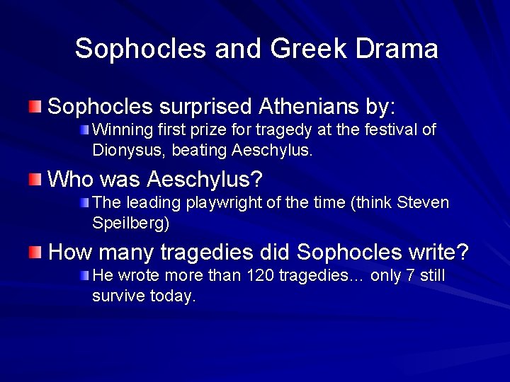 Sophocles and Greek Drama Sophocles surprised Athenians by: Winning first prize for tragedy at