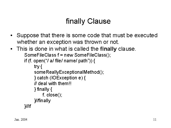 finally Clause • Suppose that there is some code that must be executed whether